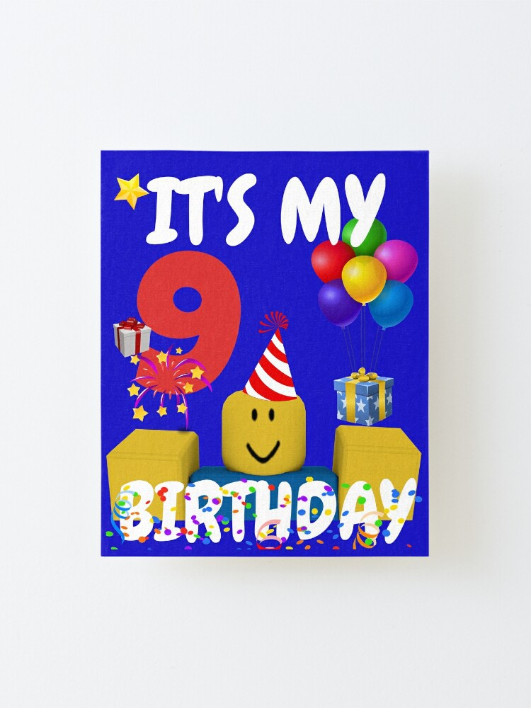 Roblox Noob Birthday Boy It S My 9th Birthday Fun 9 Years Old Gift T Shirt Mounted Print By Smoothnoob Redbubble - make a noob happy roblox