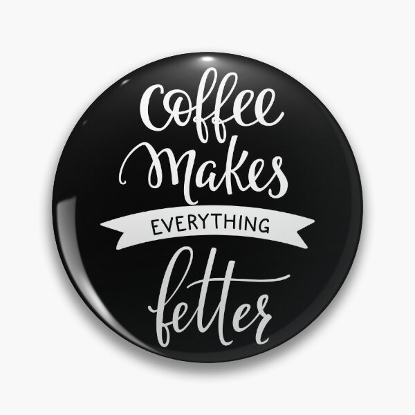 Item preview, Coffee Makes Everything Better designed and sold by ProjectX23.