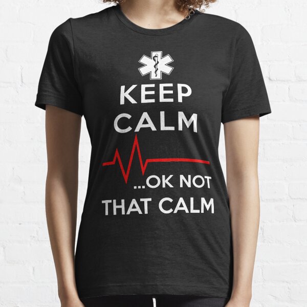 Keep Calm OK Not That Calm Essential T-Shirt