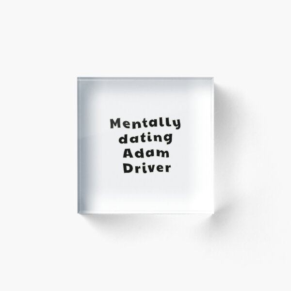Mentally dating Adam Acrylic Block
