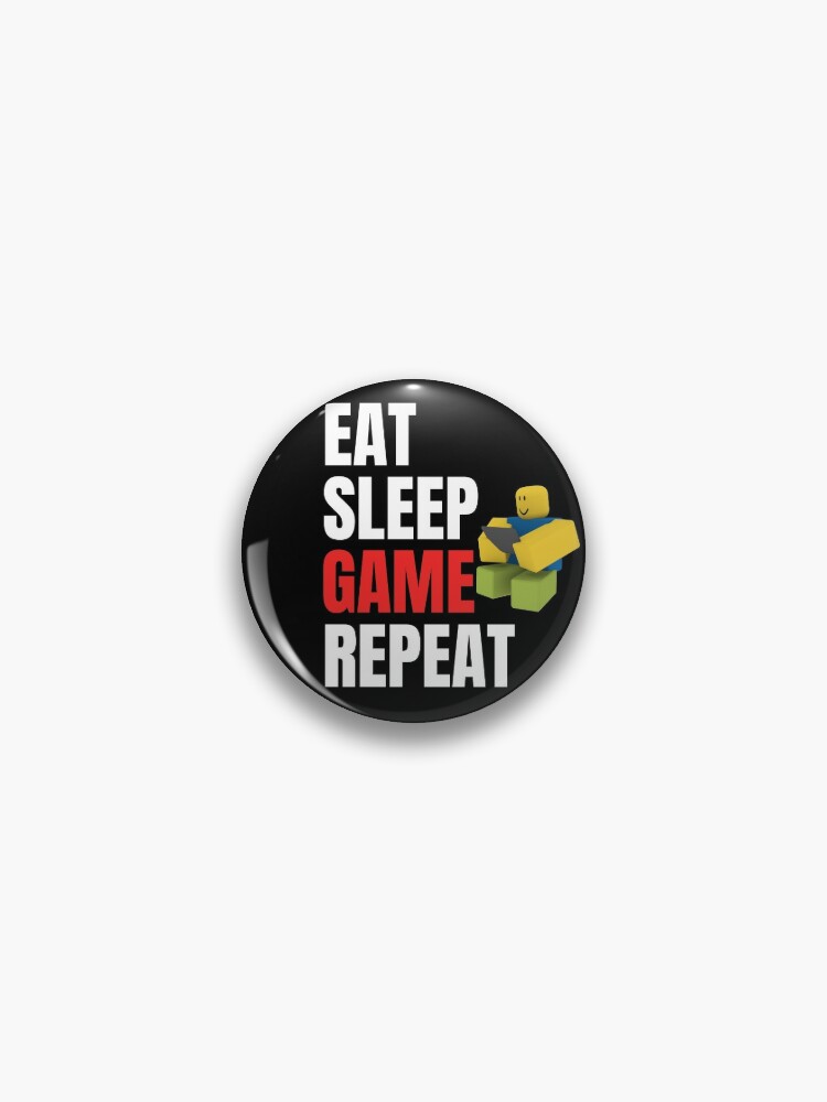 Roblox Eat Sleep Game Repeat Noob Gamer Gift Pin By Smoothnoob Redbubble - roblox eat sleep game repeat noob gamer gift kids t shirt by smoothnoob redbubble