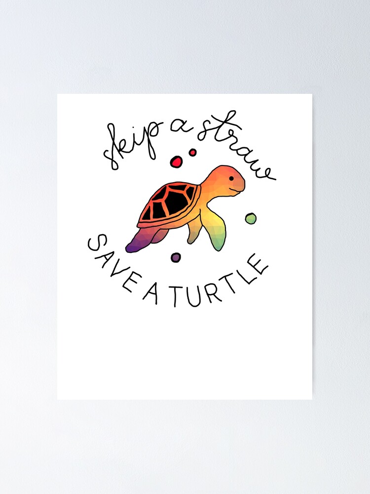 "Skip a Straw save a Turtle Save the Turtles" Poster for Sale by Sioox