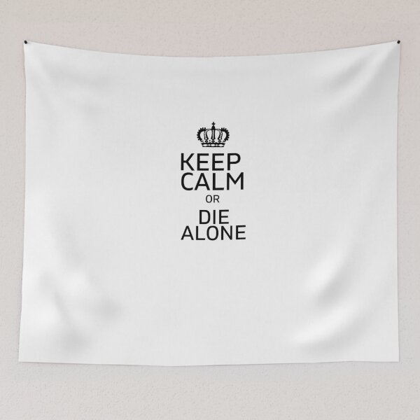 Item preview, Keep Calm or Die Alone designed and sold by RbOriginal.