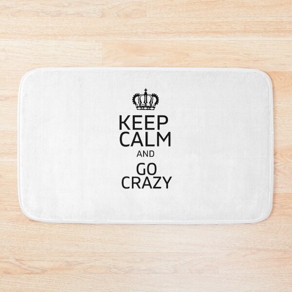 Item preview, Keep Calm and Go Crazy designed and sold by RbOriginal.