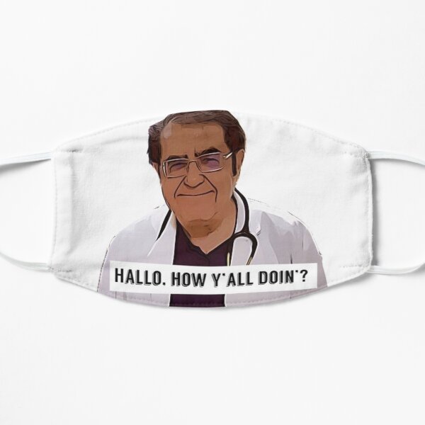 Dr Now ORIGINAL Willow Days, Dr Now, Doctor Now, hallo how ya all doing Flat Mask