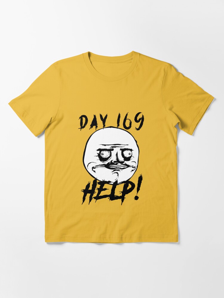 Day 169 Help Funny Troll Lockdown Meme! lol Poster for Sale by Money  Machine clothing