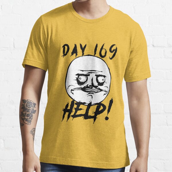 Day 169 Help Funny Troll Lockdown Meme! lol Poster for Sale by Money  Machine clothing