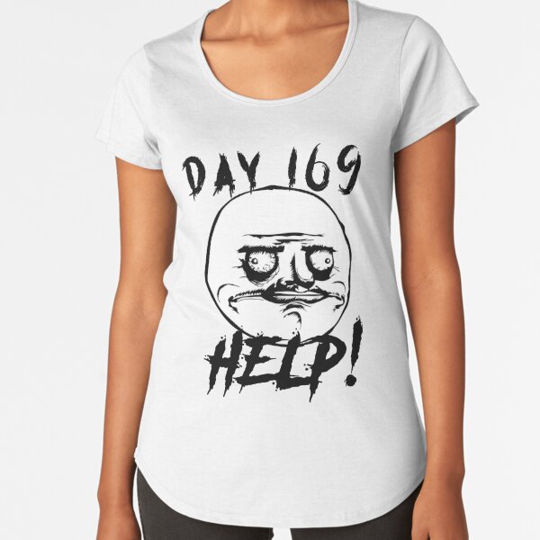 Day 169 Help Funny Troll Lockdown Meme! lol Poster for Sale by Money  Machine clothing