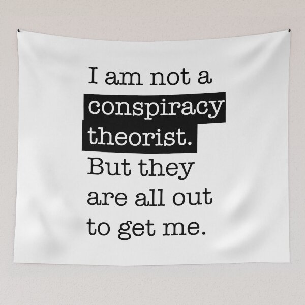 Item preview, I am not a conspiracy theorist, but they are all out to get me | Style 2 designed and sold by SJ Designs.
