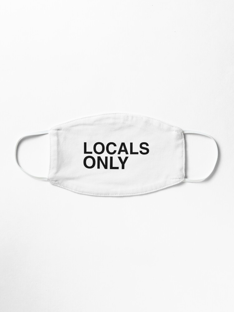 Locals Only Mask By Wexler Redbubble