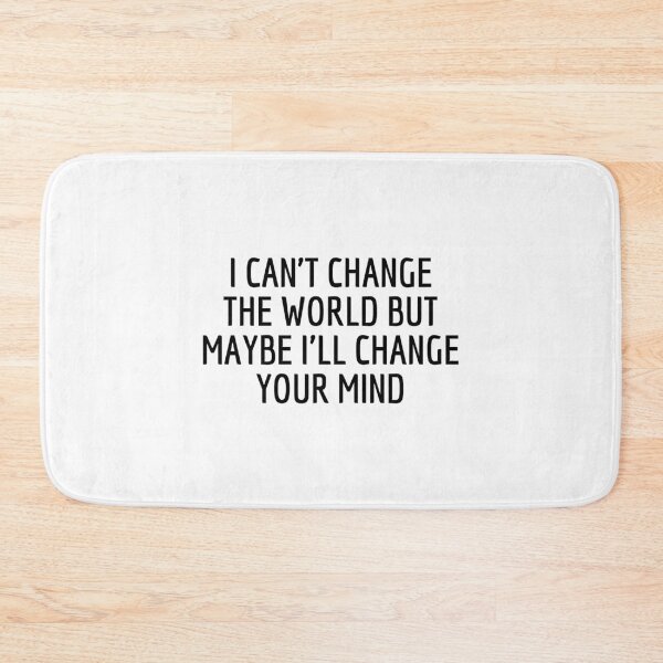 Item preview, I'll Change Your Mind designed and sold by RbOriginal.