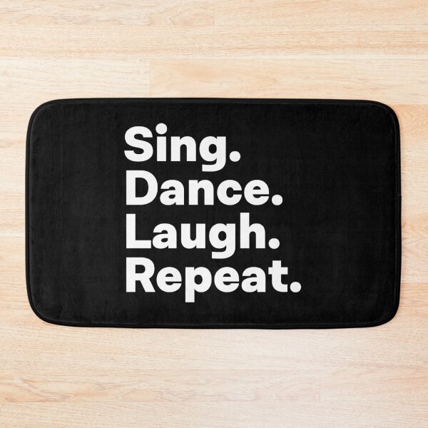 Item preview, Sing Dance Laugh Repeat designed and sold by teesaurus.