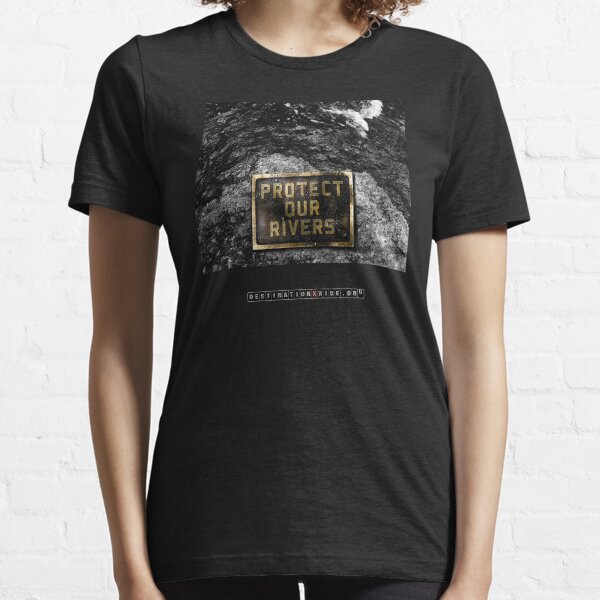 DXR-PROTECT OUR RIVERS Essential T-Shirt