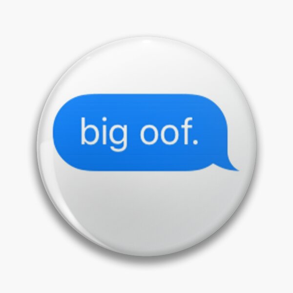 Big Oof. imessage Pin