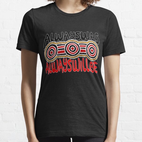 Always was Always Will Be Aboriginal Land - Aboriginal Art Essential T-Shirt