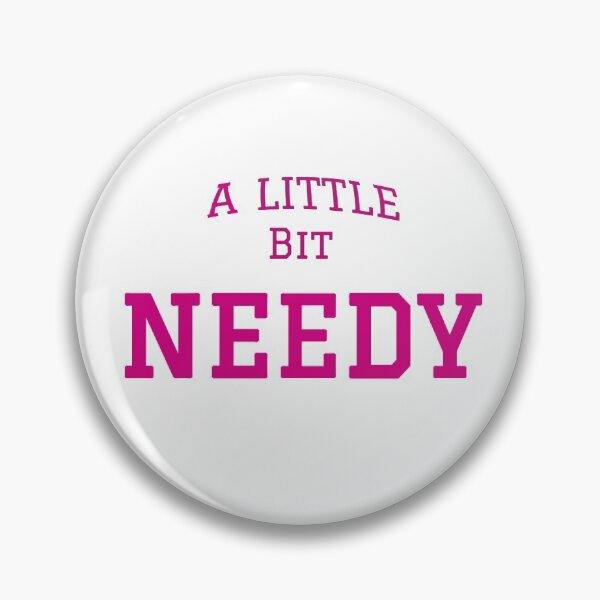 Item preview, A little bit needy designed and sold by RachelTintedRed.