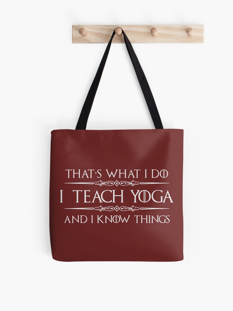 Yoga Teacher Instructor Gifts - I Teach Yoga and I Know Things Funny Gift  Ideas for Yoga Teachers Tote Bag for Sale by merkraht
