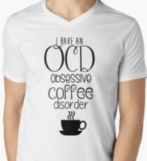 OCD - obsessive coffee disorder Men's V-Neck T-Shirt
