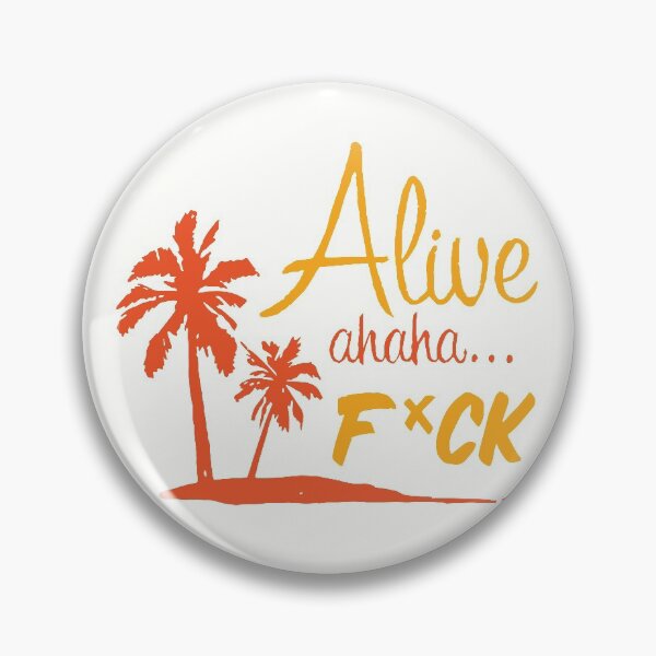 Item preview, Alive ahaha fuck - Tik Tok Meme designed and sold by Tina Robinson.