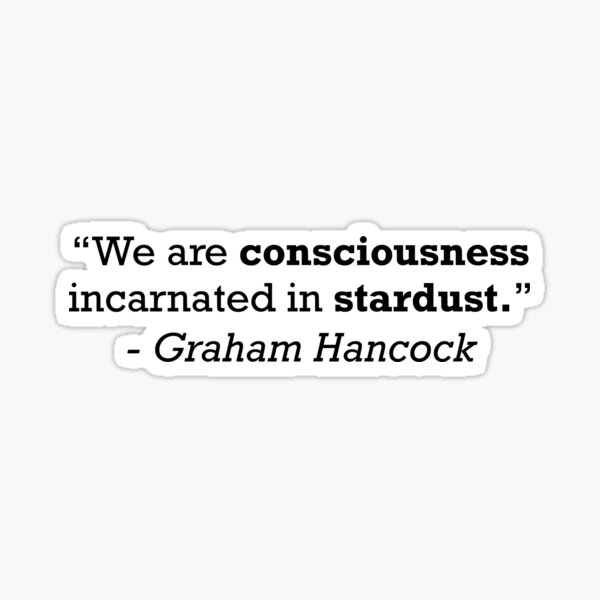 Item preview, Graham Hancock Consciousness quote designed and sold by Jack Curtis.