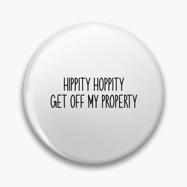 Item preview, hippity hoppity get off my property Popular Meme Speech bold designed and sold by mekx.