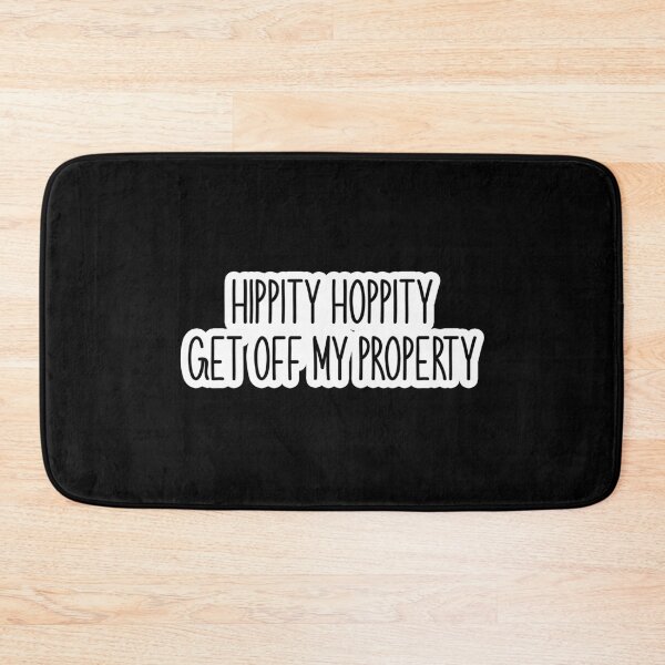 Item preview, hippity hoppity get off my property Popular Meme Speech bold designed and sold by mekx.