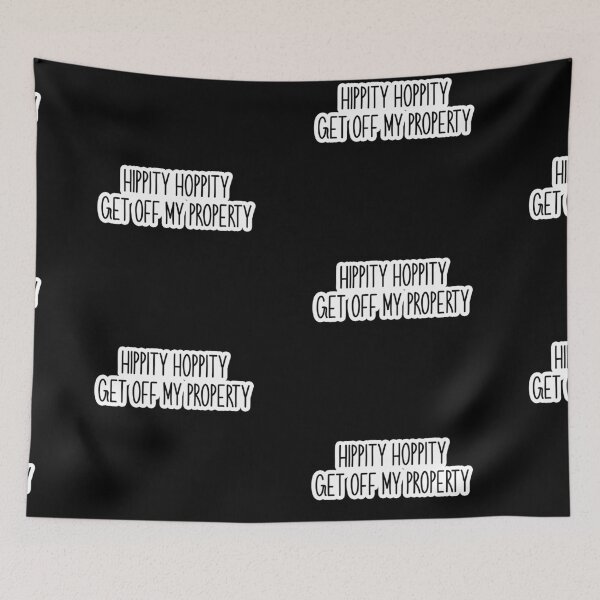Item preview, hippity hoppity get off my property Popular Meme Speech bold designed and sold by mekx.