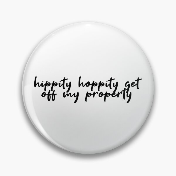 Item preview, hippity hoppity get off my property Popular Meme Speech  designed and sold by mekx.