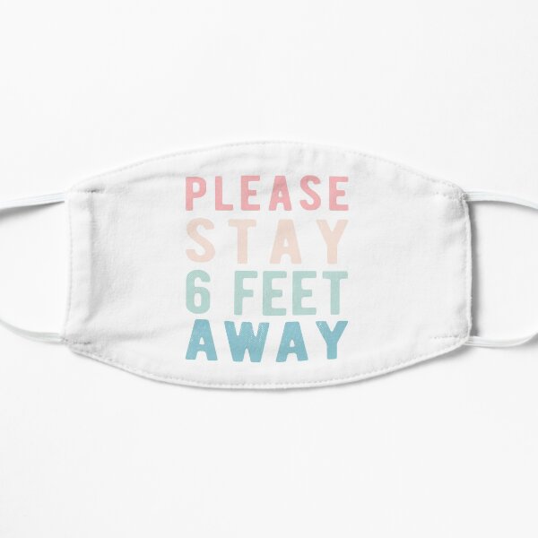 PLEASE STAY 6 FEET AWAY Mask