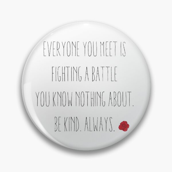 Item preview, everyone you meet is fighting a battle you know nothing about. be kind. always noora sætre designed and sold by bluedaisxy.