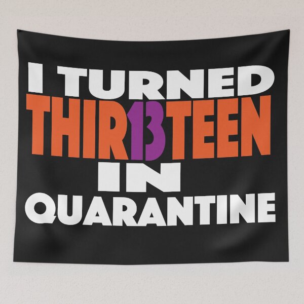 Item preview, I Turned 13 In Quarantine designed and sold by ClothesBarn.
