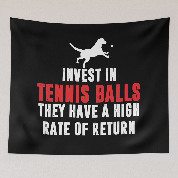 Item preview, invest in tennis balls they have a high rate of return designed and sold by BAISSANE.