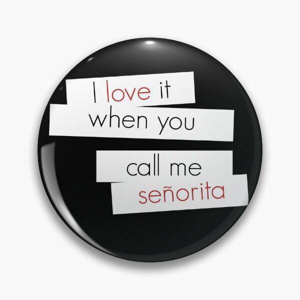 Item preview, I love it when you call me senorita - señorita designed and sold by sanastyle.