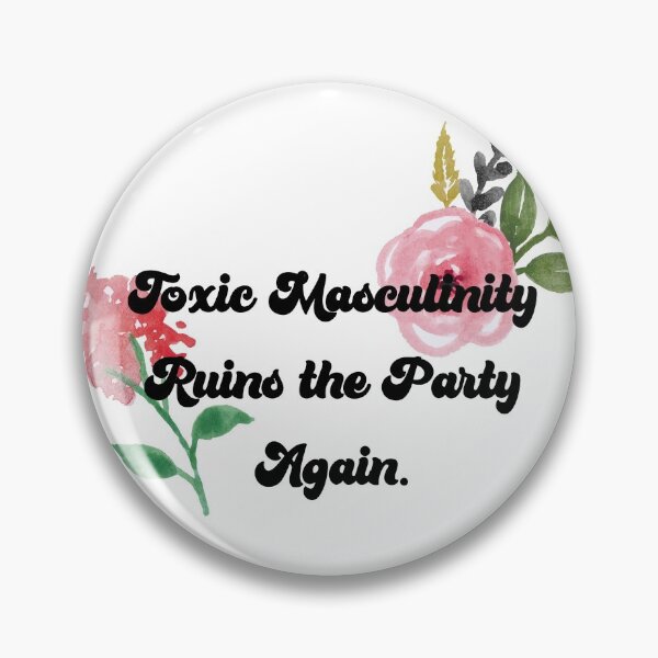 Item preview, Toxic Masculinity Ruins the Party Again. designed and sold by fauxsisticated.