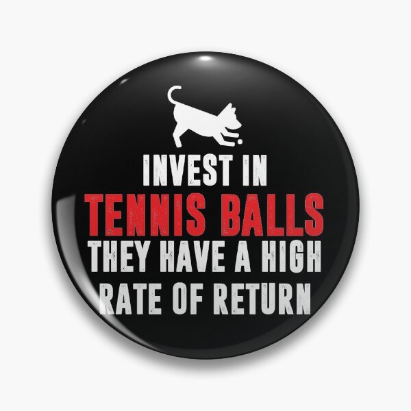 Item preview, invest in tennis balls they have a high rate of return funny  designed and sold by BAISSANE.