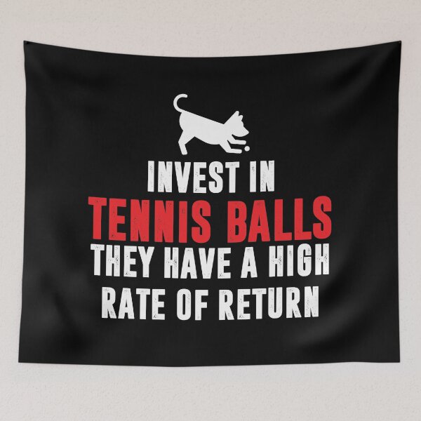 Item preview, invest in tennis balls they have a high rate of return funny  designed and sold by BAISSANE.