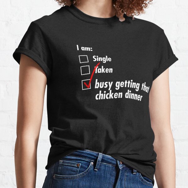 Single Taken Chicken dinner Classic T-Shirt