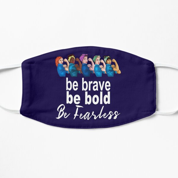 Be Brave Be Bold Be Fearless Women's History Month Design Mask