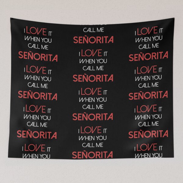 Item preview, I love it when you call me senorita - señorita designed and sold by sanastyle.