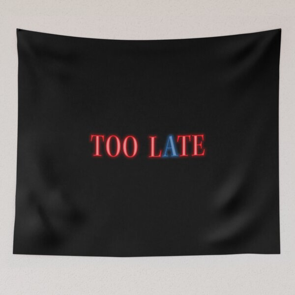 Item preview, Too Late designed and sold by worldsprint.