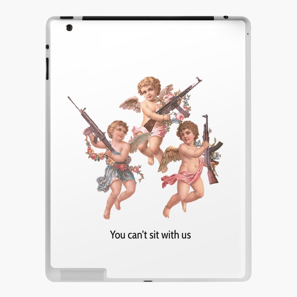 You Can T Sit With Us Gang Angels Ipad Case Skin By Pamela023 Redbubble