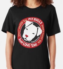 Pit Bulls: Just Love 'em! Slim Fit T-Shirt