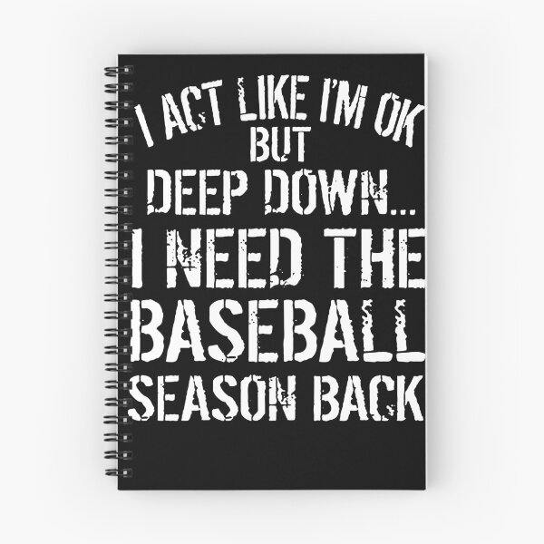 Item preview, I act like I'm ok but deep down I need the baseball season back designed and sold by robert-white.