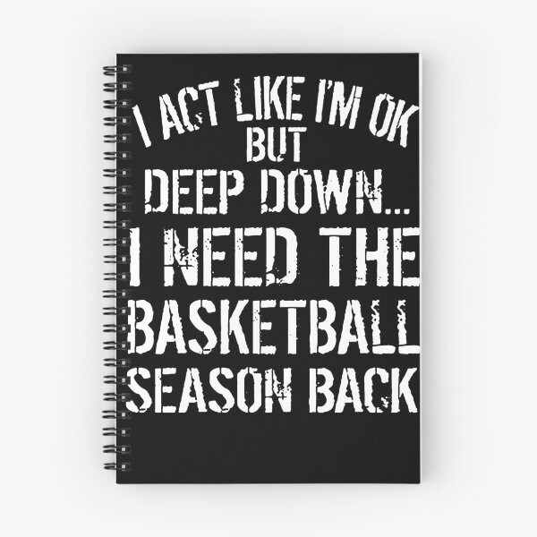Item preview, I act like I'm ok but deep down I need the basketball season back designed and sold by robert-white.