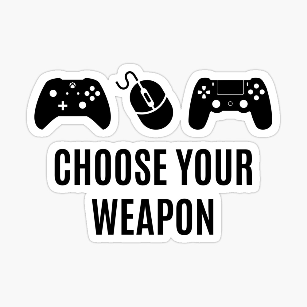Choose Your Weapon Choose Your Weapon Geek Gamer Video Game Humor Original Gift Idea To Offer Art Board Print By Unypriiint Redbubble