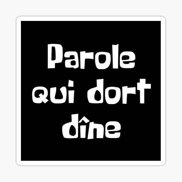 Parole qui dort dîne Sticker