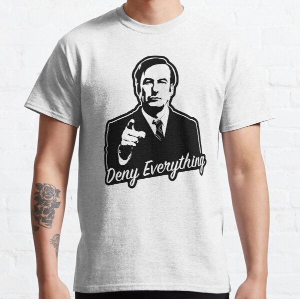 Deny Everything - Funny Design Classic T-Shirt