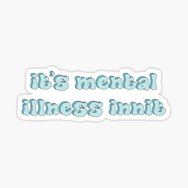 Mental Illness Gifts Merchandise Redbubble