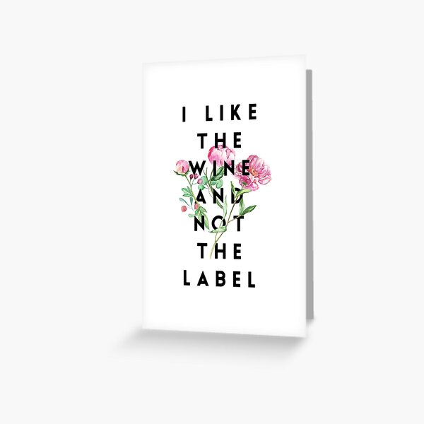 I Like the Wine and Not the Label Greeting Card