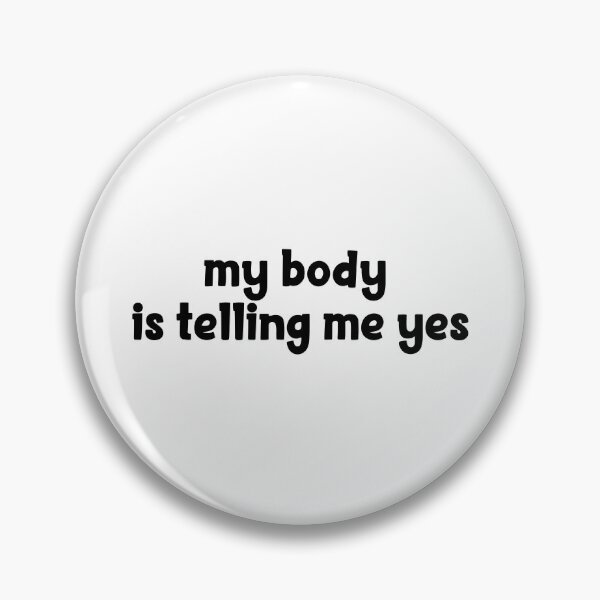 Item preview, my body is telling me yes Popular Meme Speech  designed and sold by mekx.
